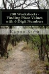 Book cover for 200 Worksheets - Finding Place Values with 6 Digit Numbers