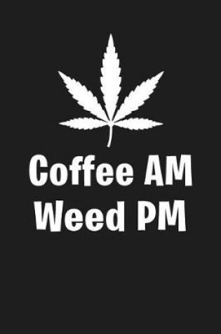 Cover of Coffee Am Weed PM