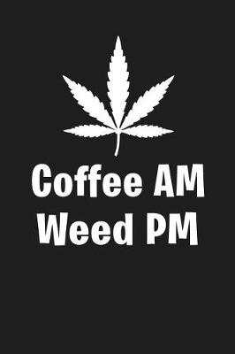 Book cover for Coffee Am Weed PM