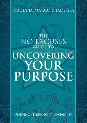 Book cover for The No Excuses Guide to Uncovering your Purpose