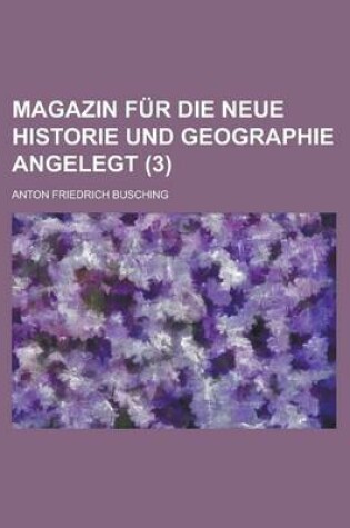 Cover of Magazin Fur Die Neue Historie Und Geographie Angelegt (3)