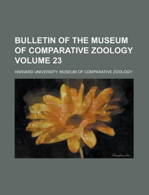 Book cover for Bulletin of the Museum of Comparative Zoology Volume 23