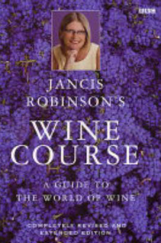 Cover of Jancis Robinson's Wine Course: Third Edition