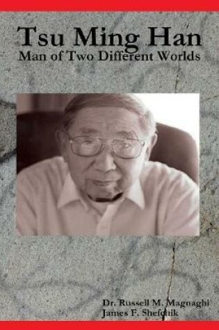 Cover of Tsu Ming Han: Man of Two Different Worlds