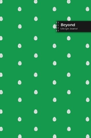 Cover of Beyond Lifestyle Journal, Wide Ruled Write-in Dotted Lines, (A5) 6 x 9 Inch, Notebook, 288 pages (144 shts) (Green)