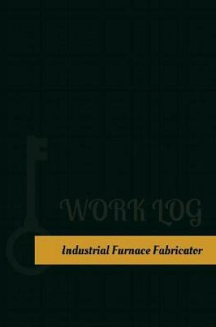 Cover of Industrial Furnace Fabricator Work Log