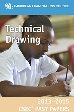 Cover of CSEC® Past Papers 2013-2015 Technical Drawing