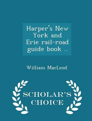 Book cover for Harper's New York and Erie Rail-Road Guide Book .. - Scholar's Choice Edition