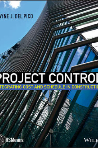 Cover of Project Control – Integrating Cost and Schedule in  Construction