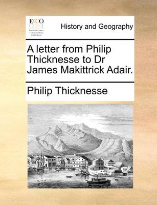 Book cover for A Letter from Philip Thicknesse to Dr James Makittrick Adair.