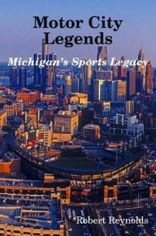 Cover of Motor City Legends: Michigan's Sports Legacy