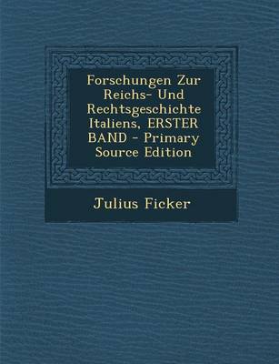 Book cover for Forschungen Zur Reichs- Und Rechtsgeschichte Italiens, Erster Band - Primary Source Edition