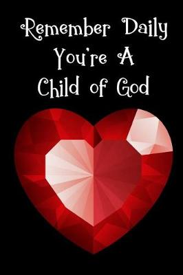 Book cover for Remember Daily You're a Child of God