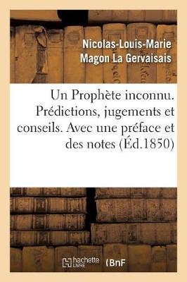 Cover of Un Prophete Inconnu. Predictions, Jugements Et Conseils. Avec Une Preface Et Des Notes