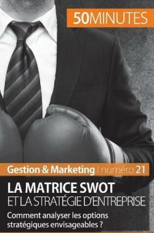 Cover of La matrice SWOT et la stratégie d'entreprise