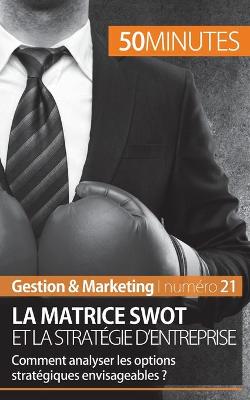 Book cover for La matrice SWOT et la stratégie d'entreprise