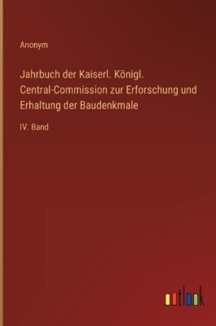 Cover of Jahrbuch der Kaiserl. Königl. Central-Commission zur Erforschung und Erhaltung der Baudenkmale