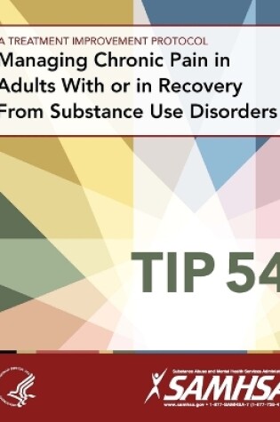 Cover of Managing Chronic Pain in Adults with or in Recovery from Substance Use Disorders: Treatment Improvement Protocol Series (Tip 54)