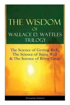 Book cover for The Wisdom of Wallace D. Wattles Trilogy