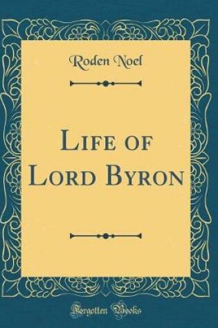 Cover of Life of Lord Byron (Classic Reprint)