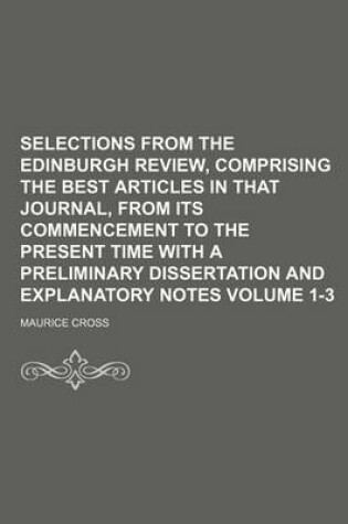 Cover of Selections from the Edinburgh Review, Comprising the Best Articles in That Journal, from Its Commencement to the Present Time with a Preliminary Disse