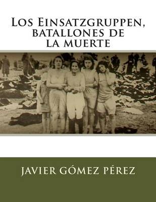 Book cover for Los Einsatzgruppen, batallones de la muerte