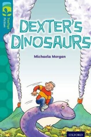 Cover of Oxford Reading Tree TreeTops Fiction: Level 9: Dexter's Dinosaurs