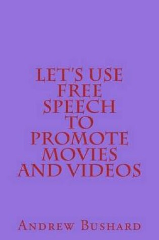 Cover of Let's Use Free Speech to Promote Movies and Videos