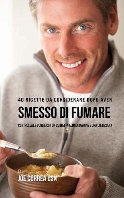 Book cover for 40 Ricette Da Considerare Dopo Aver Smesso Di Fumare