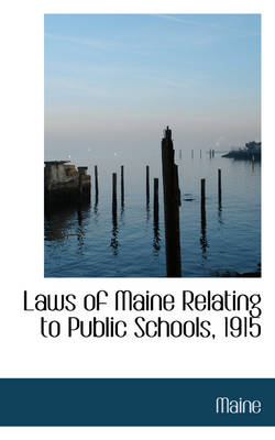 Book cover for Laws of Maine Relating to Public Schools, 1915