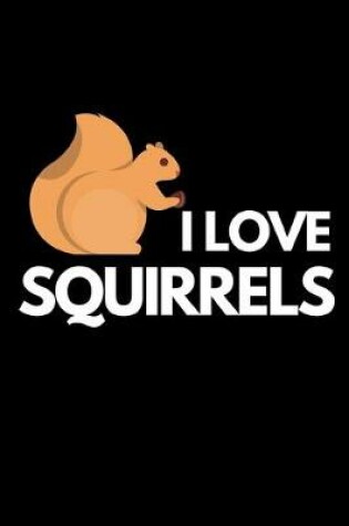 Cover of I Love Squirrels
