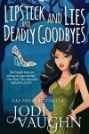 Book cover for Lipstick and Lies and Deadly Goodbyes