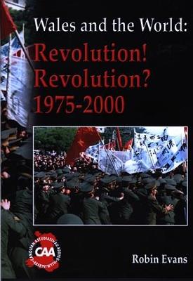 Book cover for Wales and the World Series: Revolution! Revolution? 1975-2000