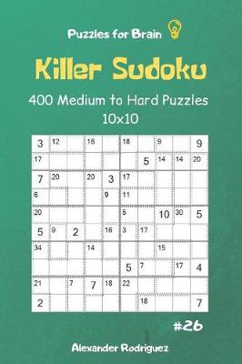 Book cover for Puzzles for Brain - Killer Sudoku 400 Medium to Hard Puzzles 10x10 vol.26