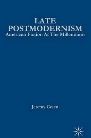 Cover of Late Postmodernism: American Fiction at the Millennium