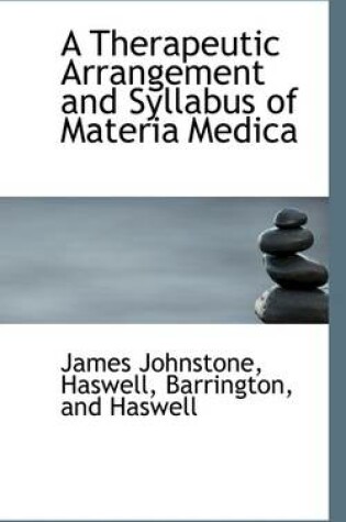 Cover of A Therapeutic Arrangement and Syllabus of Materia Medica