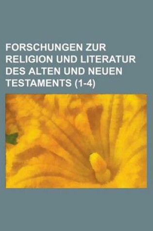 Cover of Forschungen Zur Religion Und Literatur Des Alten Und Neuen Testaments (1-4)