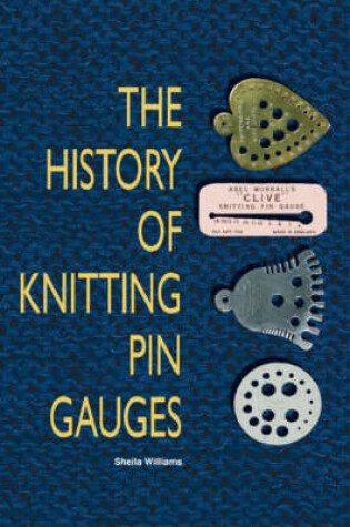 Cover of The History of Knitting Pin Gauges