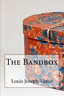 Book cover for The Bandbox Louis Joseph Vance