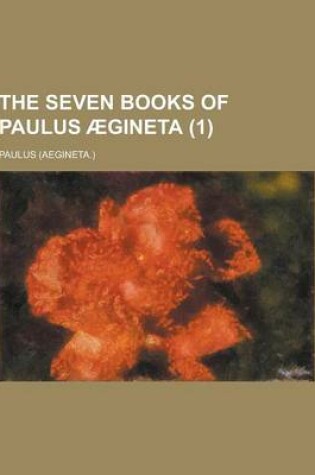 Cover of The Seven Books of Paulus Aegineta (1)