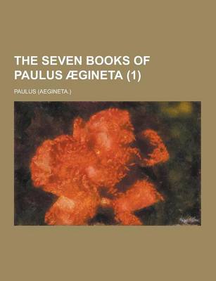 Book cover for The Seven Books of Paulus Aegineta (1)