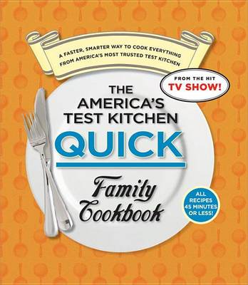 Book cover for America's Test Kitchen Quick Family Cookbook