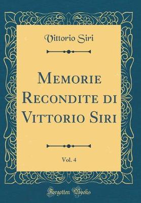 Book cover for Memorie Recondite Di Vittorio Siri, Vol. 4 (Classic Reprint)