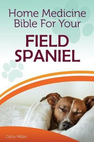 Cover of Home Medicine Bible for Your Field Spaniel