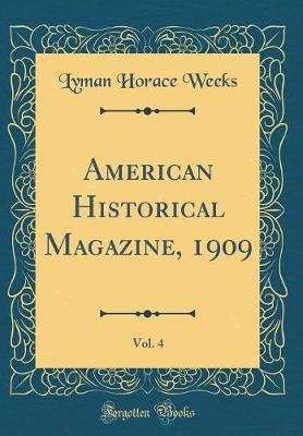 Book cover for American Historical Magazine, 1909, Vol. 4 (Classic Reprint)