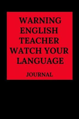 Book cover for Warning English Teacher Watch Your Language Journal