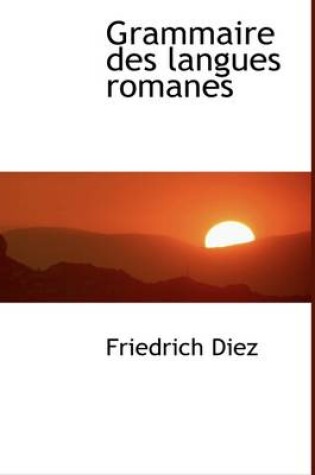 Cover of Grammaire Des Langues Romanes