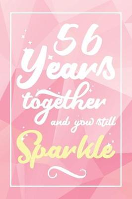 Book cover for 56 Years Together And You Still Sparkle