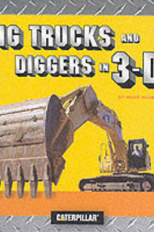 Cover of Big Trucks and Diggers in 3-D (Caterpillar)