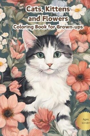 Cover of Cats, Kittens and Flowers Coloring Book for Grown-ups